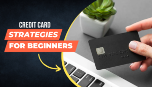Credit Card Strategies for Beginners