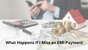 What Happens If I Miss an EMI Payment