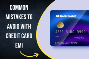 Common Mistakes to Avoid with Credit Card EMI