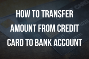 How to Transfer Amount from Credit Card to Bank Account