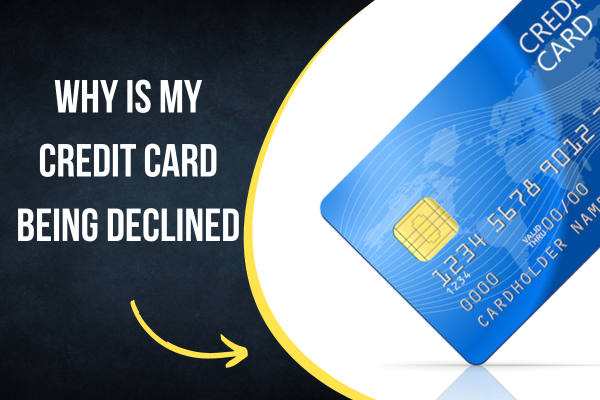Why Is My Credit Card Being Declined Trend Around Us why-is-my-credit-card-being-declined-trend-around-us