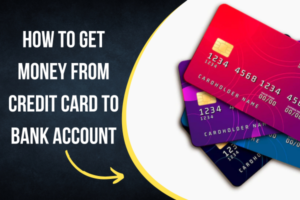 How to Get Money from Credit Card to Bank Account