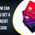 How Can You Get a Credit Card