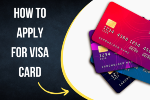How to Apply for Visa Card